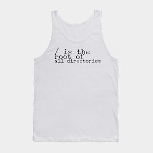 / is the root of all directories for computer and software programmers Tank Top